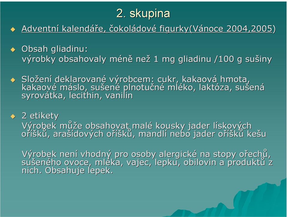 vanilin 2 etikety Výrobek můžm ůže e obsahovat malé kousky jader lískových l oříšků,, araší šídových oříšo íšků,, mandlí nebo jader oříšo íšků