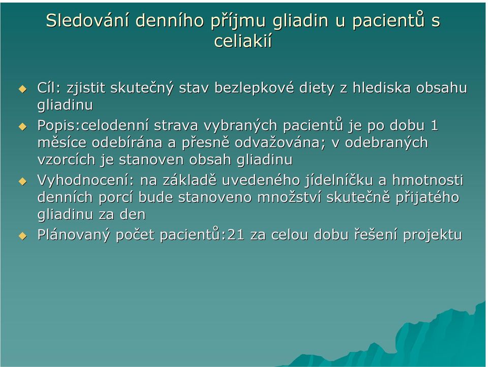 odebraných vzorcích ch je stanoven obsah gliadinu Vyhodnocení: : na základz kladě uvedeného jídelnj delníčku a hmotnosti