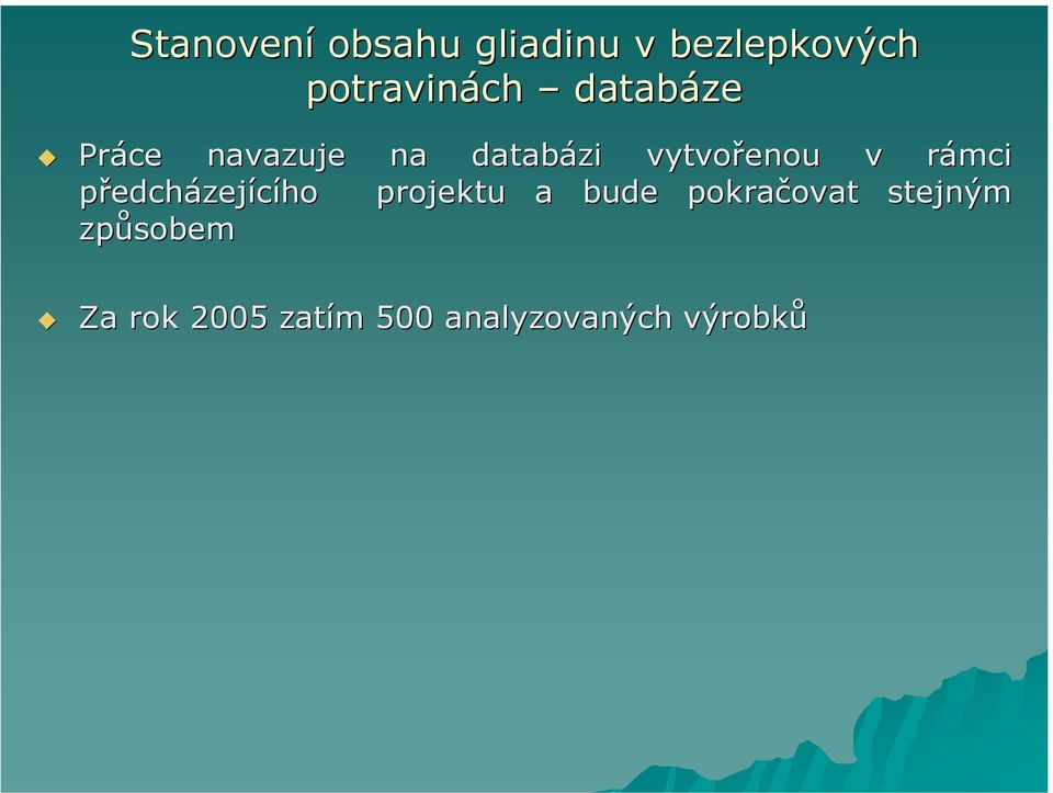 r předcházejícího projektu a bude pokračovat ovat