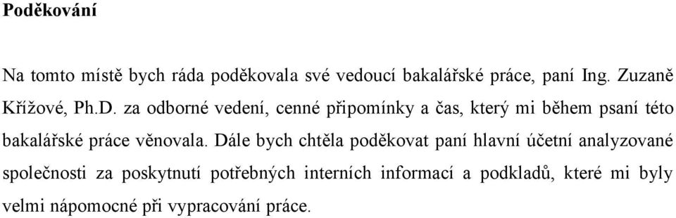 za odborné vedení, cenné připomínky a čas, který mi během psaní této bakalářské práce věnovala.