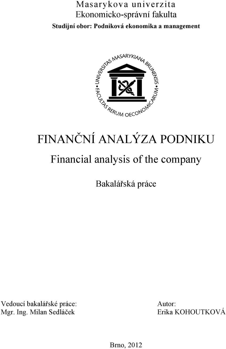 Financial analysis of the company Bakalářská práce Vedoucí