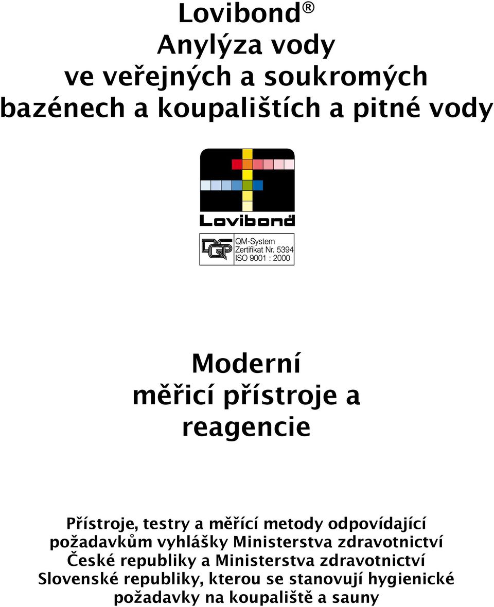 požadavkům vyhlášky Ministerstva zdravotnictví České republiky a Ministerstva