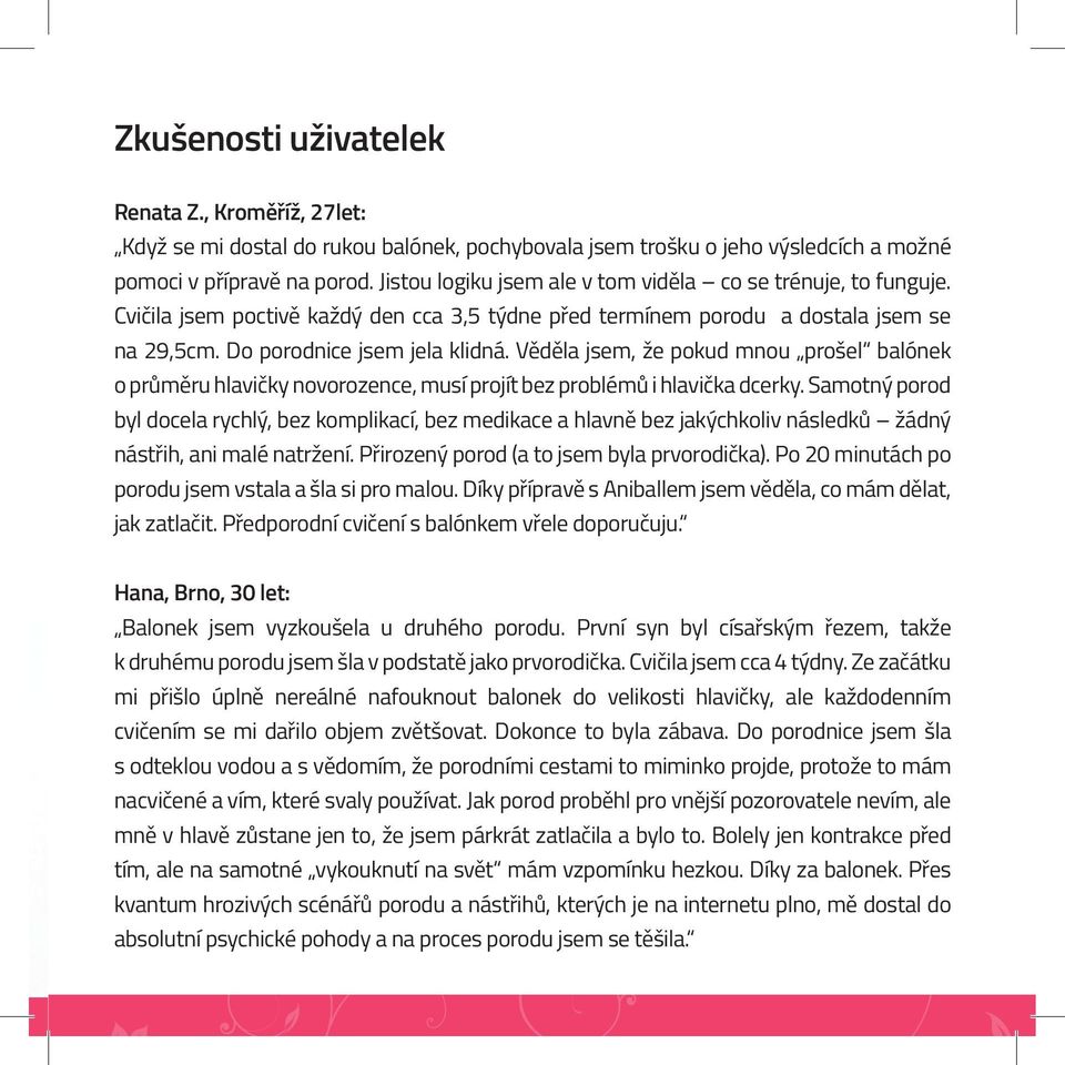 Věděla jsem, že pokud mnou prošel balónek o průměru hlavičky novorozence, musí projít bez problémů i hlavička dcerky.