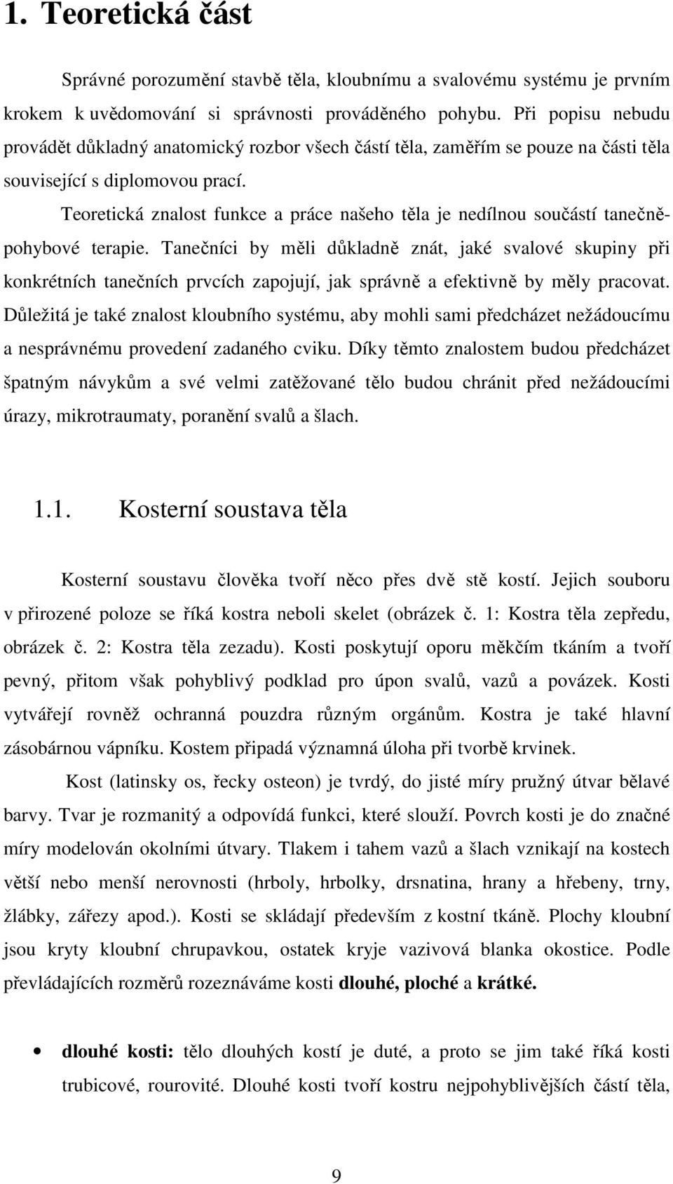 Teoretická znalost funkce a práce našeho těla je nedílnou součástí tanečněpohybové terapie.