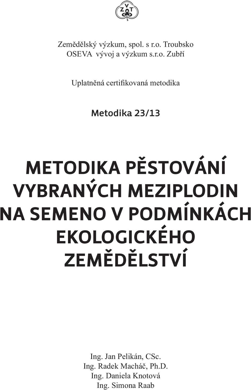 Troubsko OSEVA vývoj a výzkum s.r.o. Zubří Uplatněná certifikovaná