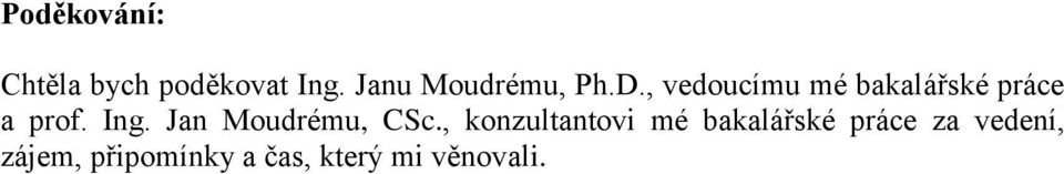 , vedoucímu mé bakalářské práce a prof. Ing.