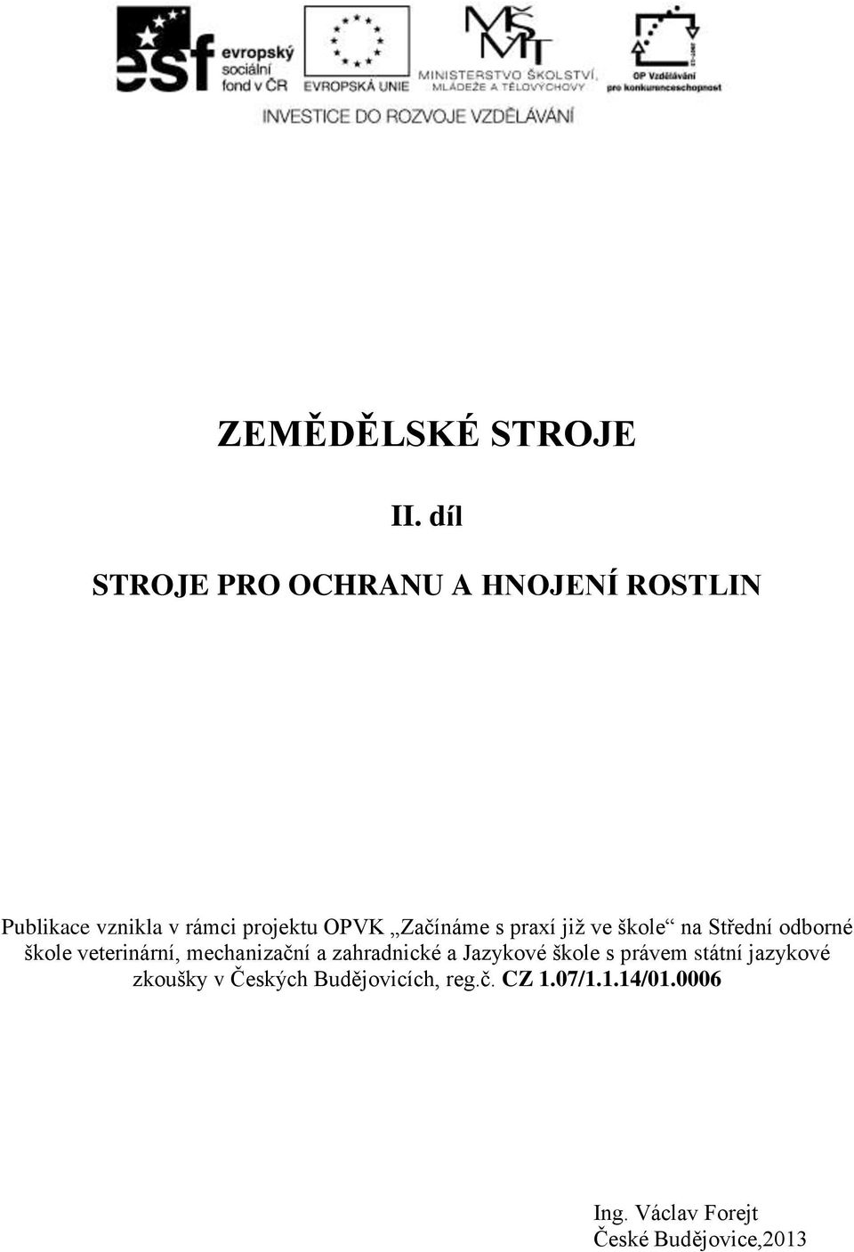 Začínáme s praxí již ve škole na Střední odborné škole veterinární, mechanizační a