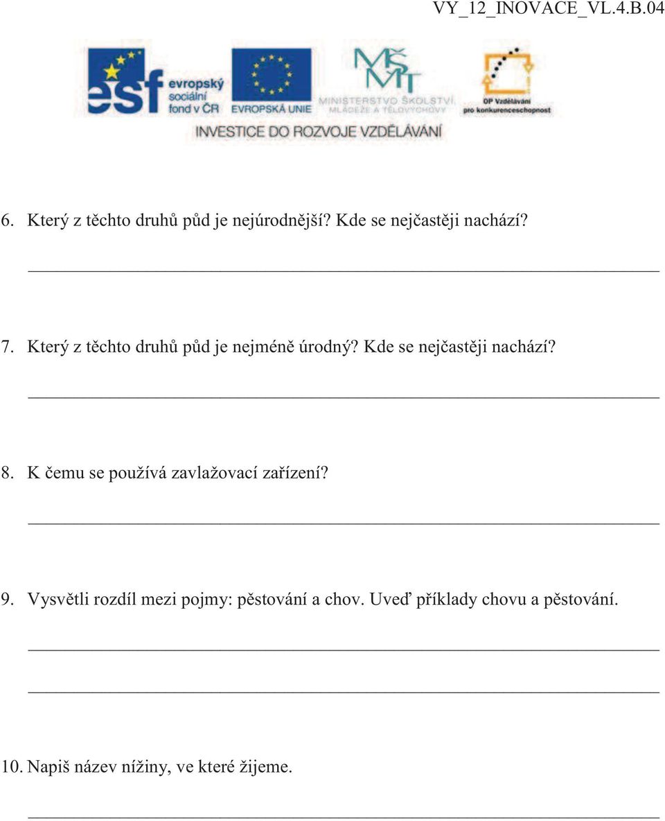 Kde se nejčastěji nachází? 8. K čemu se používá zavlažovací zařízení? 9.