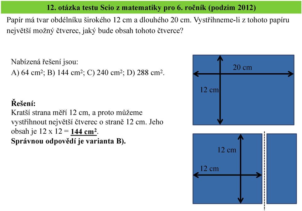 Vystřihneme-li z tohoto papíru největší možný čtverec, jaký bude obsah tohoto čtverce?