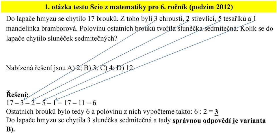 Polovinu ostatních brouků tvořila slunéčka sedmitečná. Kolik se do lapače chytilo slunéček sedmitečných?