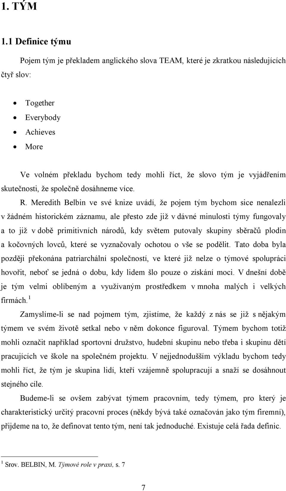 vyjádřením skutečnosti, že společně dosáhneme více. R.