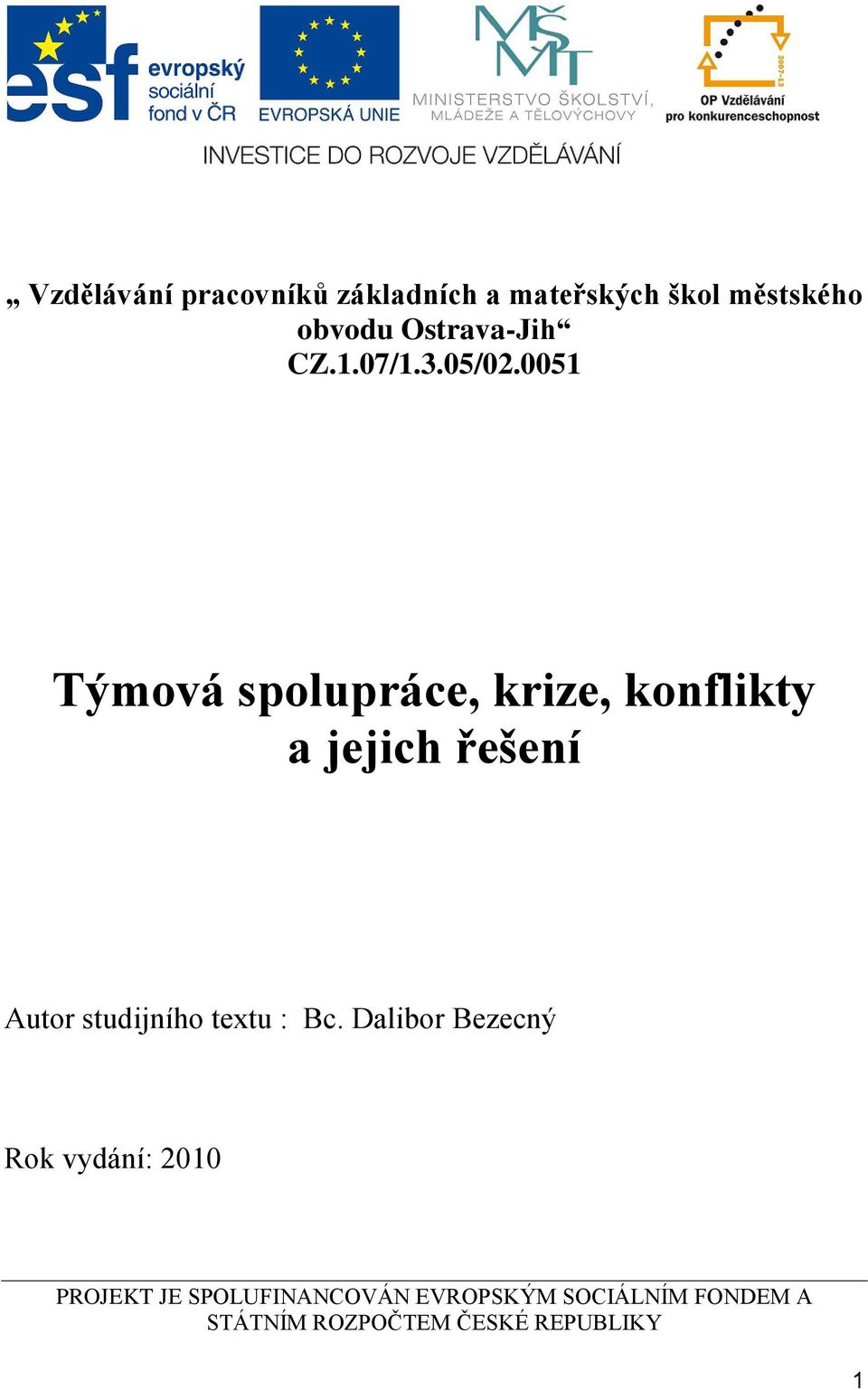 0051 Týmová spolupráce, krize, konflikty a jejich řešení Autor studijního