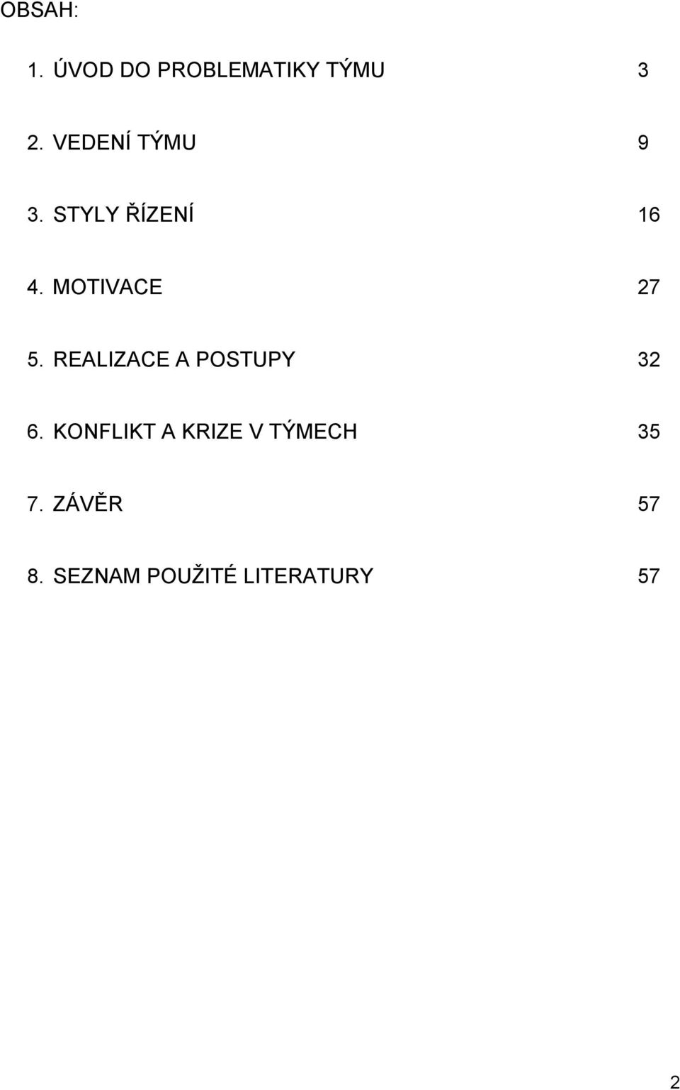 MOTIVACE 27 5. REALIZACE A POSTUPY 32 6.