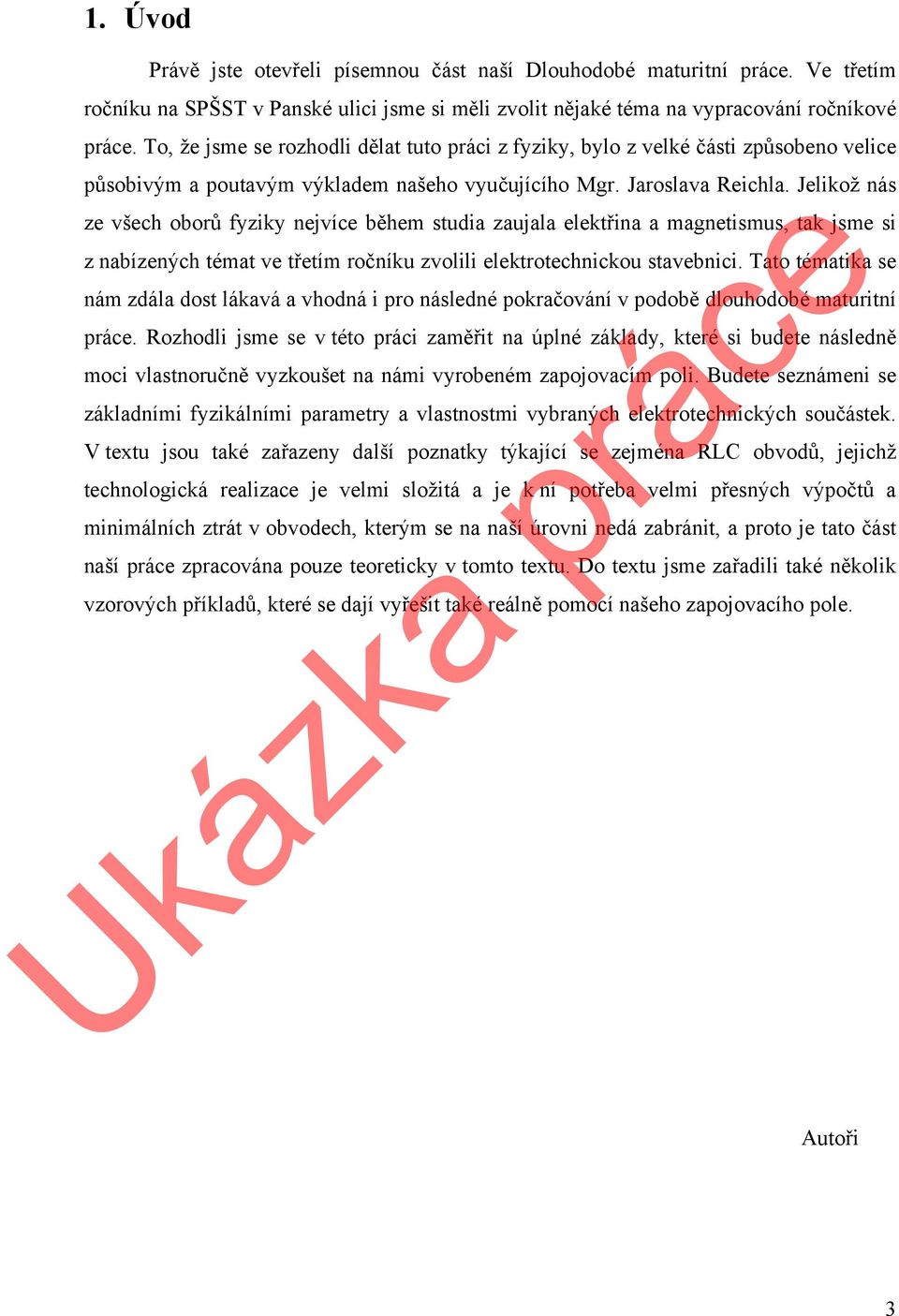 Jelikož nás ze všech oborů fyziky nejvíce během studia zaujala elektřina a magnetismus, tak jsme si z nabízených témat ve třetím ročníku zvolili elektrotechnickou stavebnici.