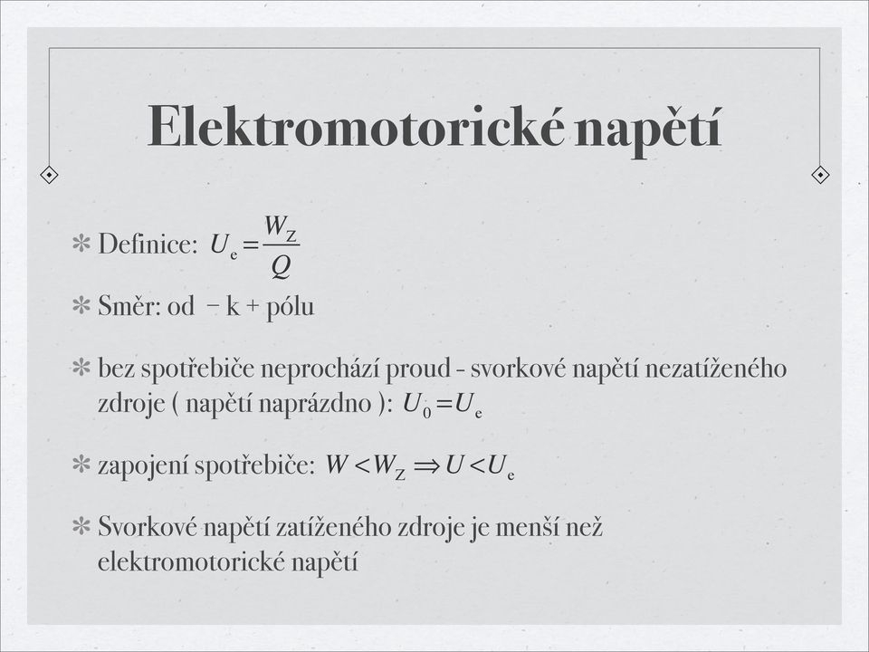 napětí naprázdno ): U 0 =U e zapojení spotřebiče: W <W Z U <U e