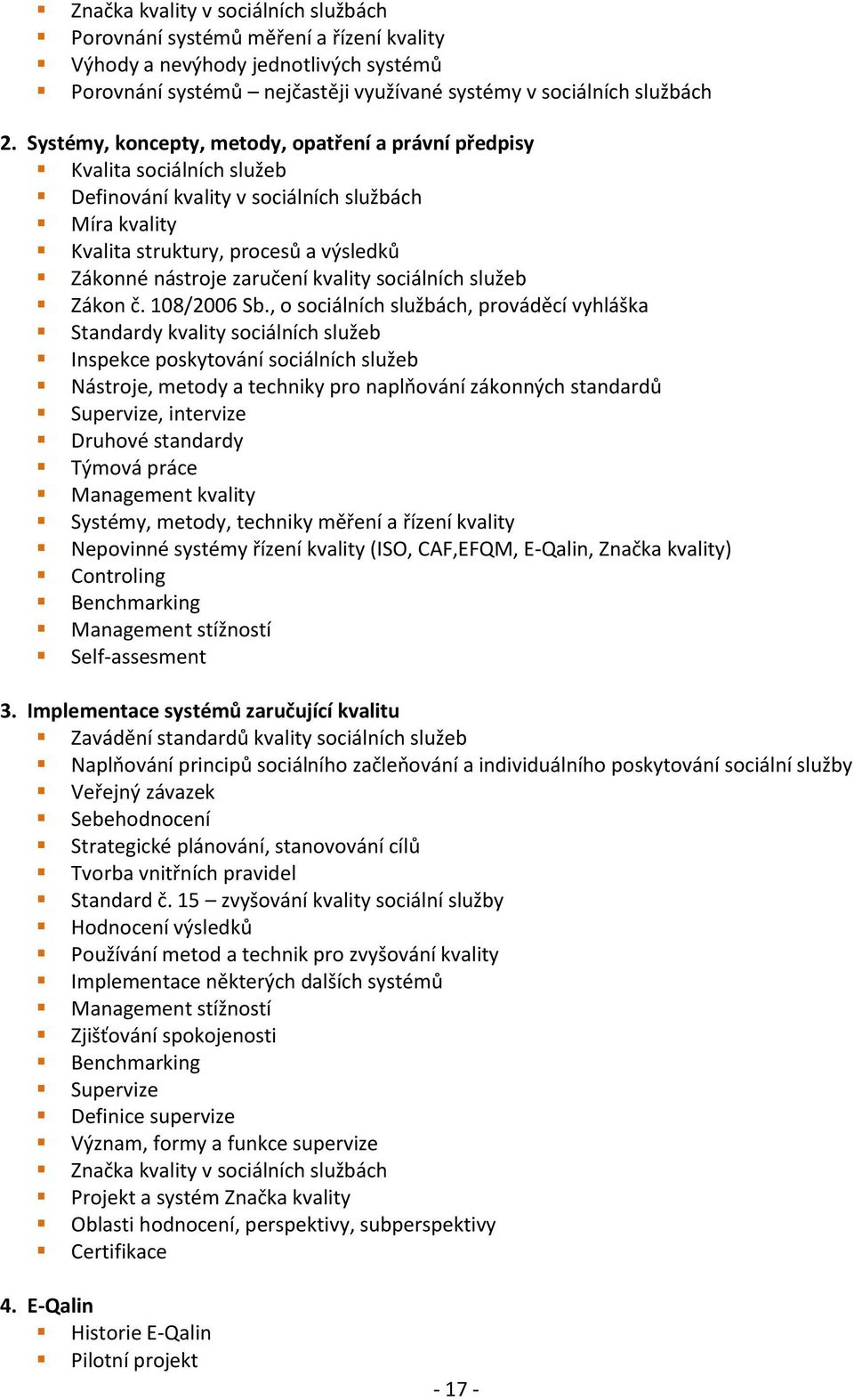 kvality sociálních služeb Zákon č. 108/2006 Sb.