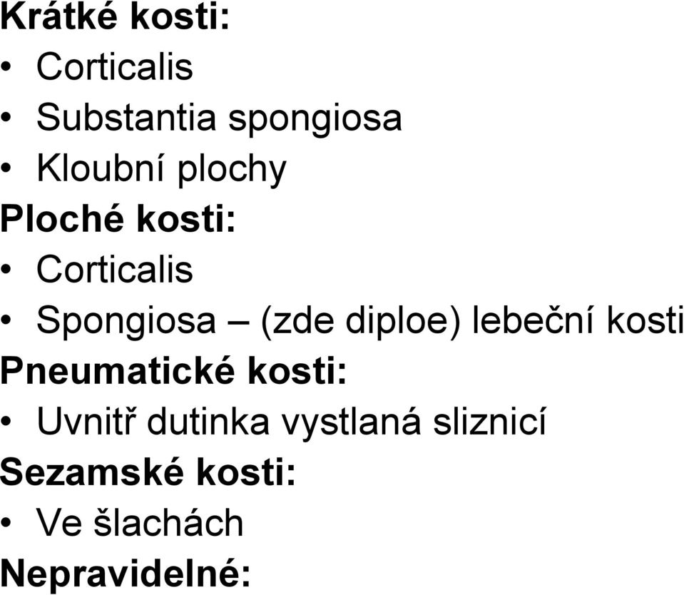 diploe) lebeční kosti Pneumatické kosti: Uvnitř