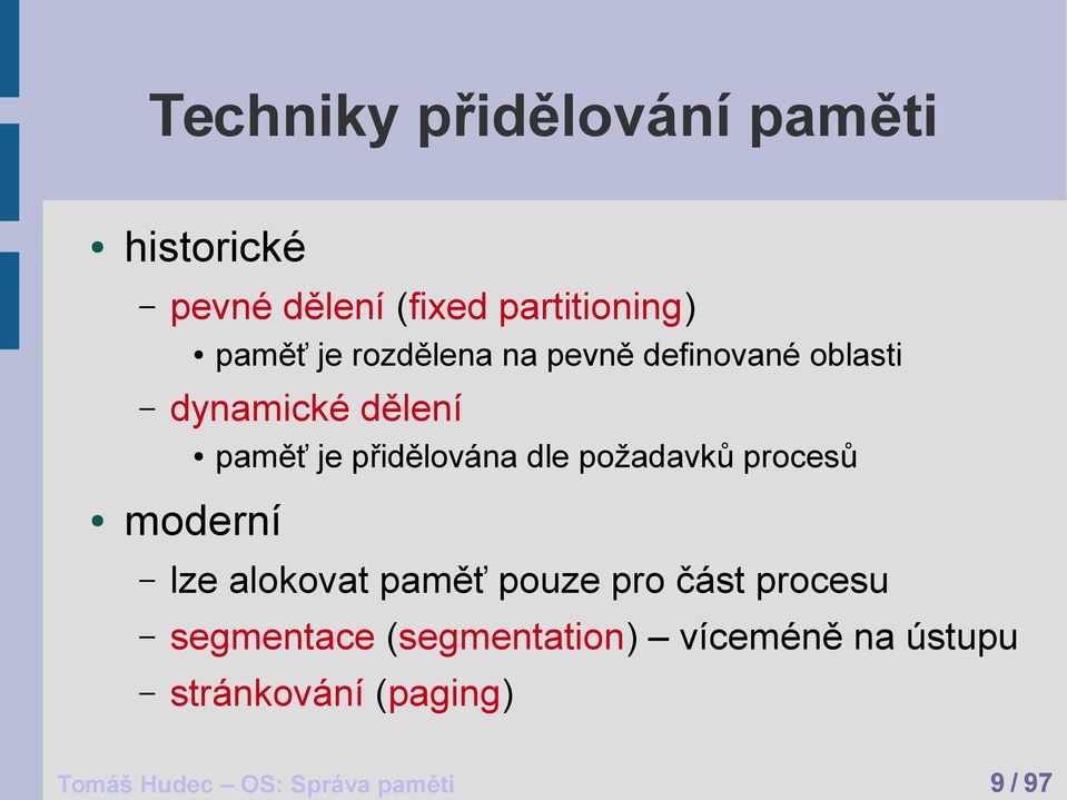 požadavků procesů moderní lze alokovat paměť pouze pro část procesu segmentace