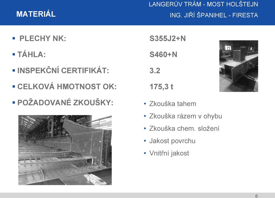 2 CELKOVÁ HMOTNOST OK: POŽADOVANÉ ZKOUŠKY: 175,3 t