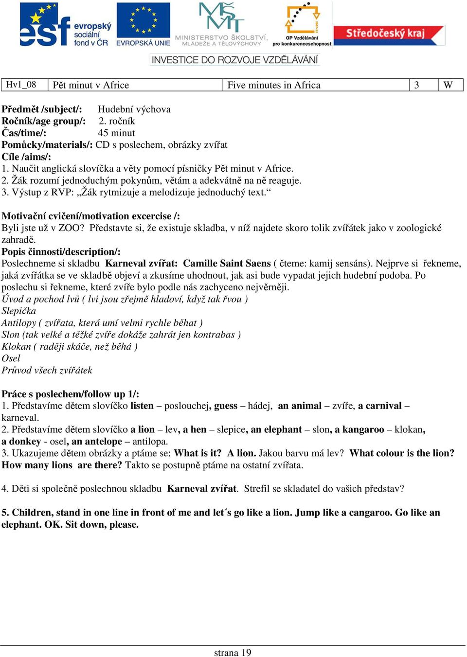 Motivační cvičení/motivation excercise /: Byli jste už v ZOO? Představte si, že existuje skladba, v níž najdete skoro tolik zvířátek jako v zoologické zahradě.