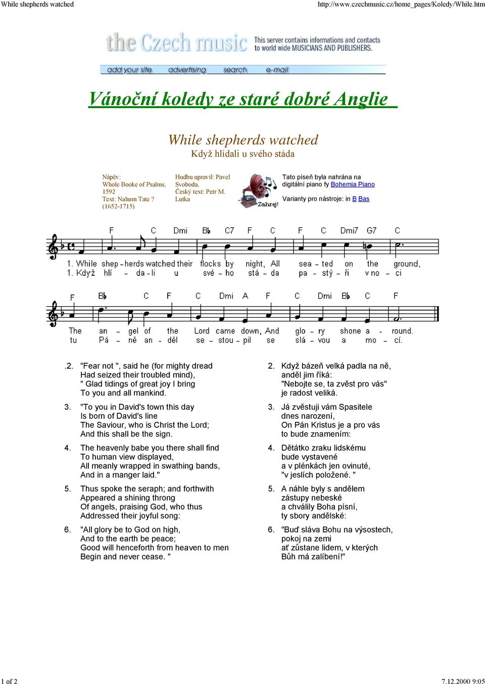 Lutka Tato píseň byla nahrána na digitální piano fy Bohemia Piano.2. "Fear not ", said he (for mighty dread Had seized their troubled mind), " Glad tidings of great joy I bring To you and all mankind.