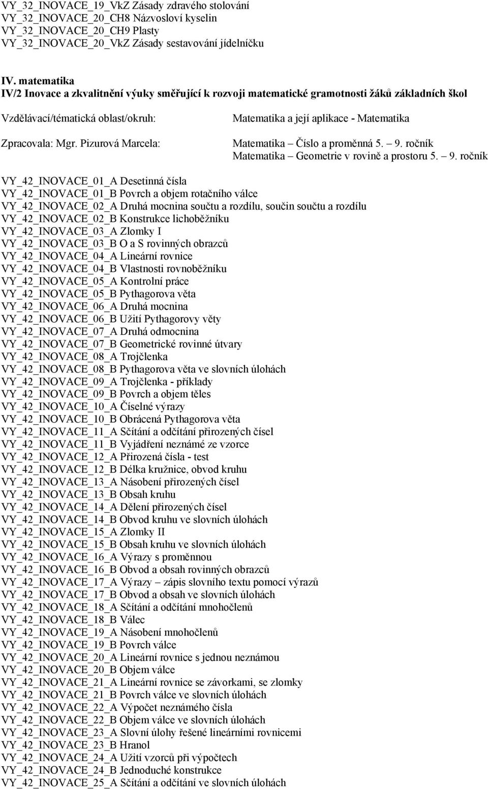 Pizurová Marcela: Matematika a její aplikace - Matematika Matematika Číslo a proměnná 5. 9.