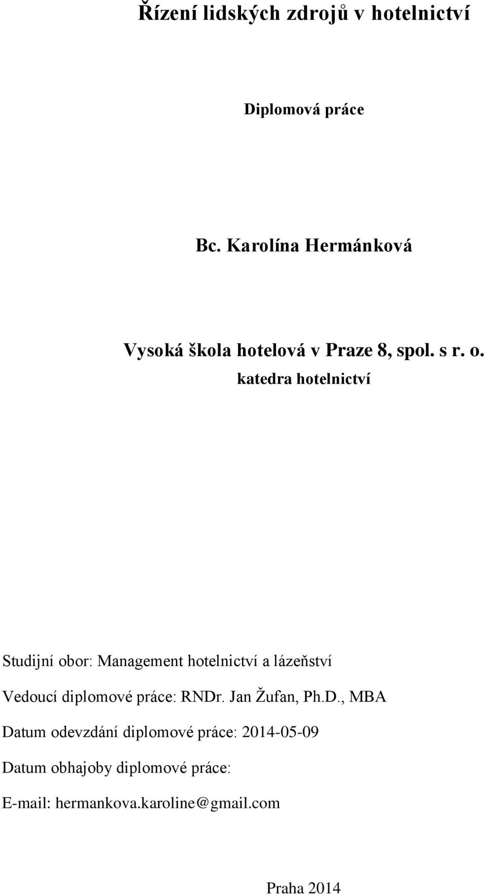 katedra hotelnictví Studijní obor: Management hotelnictví a lázeňství Vedoucí diplomové