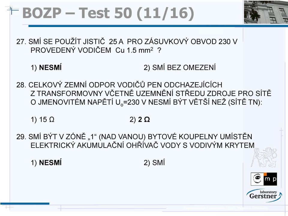 CELKOVÝ ZEMNÍ ODPOR VODIČŮ PEN ODCHAZEJÍCÍCH Z TRANSFORMOVNY VČETNĚ UZEMNĚNÍ STŘEDU ZDROJE PRO SÍTĚ O