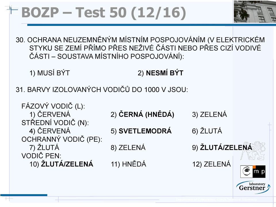 ČÁSTI SOUSTAVA MÍSTNÍHO POSPOJOVÁNÍ): 1) MUSÍ BÝT 2) NESMÍ BÝT 31.