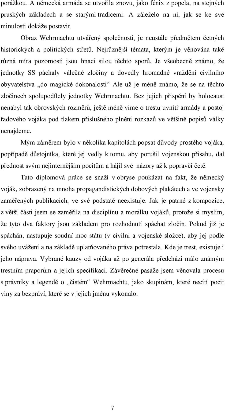 Je všeobecně známo, ţe jednotky SS páchaly válečné zločiny a dovedly hromadné vraţdění civilního obyvatelstva do magické dokonalosti Ale uţ je méně známo, ţe se na těchto zločinech spolupodílely