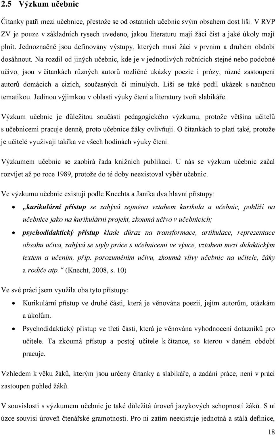 Na rozdíl od jiných učebnic, kde je v jednotlivých ročnících stejné nebo podobné učivo, jsou v čítankách různých autorů rozličné ukázky poezie i prózy, různé zastoupení autorů domácích a cizích,