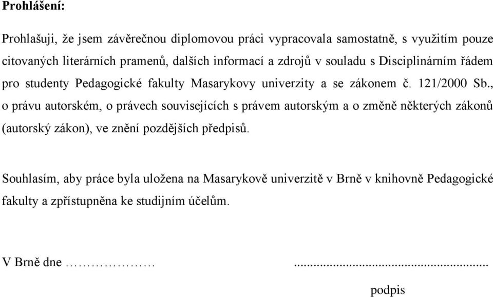 , o právu autorském, o právech souvisejících s právem autorským a o změně některých zákonů (autorský zákon), ve znění pozdějších předpisů.