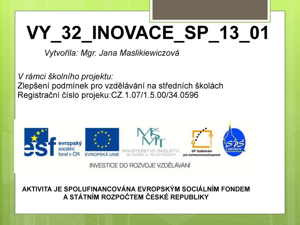 vzdělávání na středních školách Registrační číslo projeku:cz.1.07/1.5.00/34.