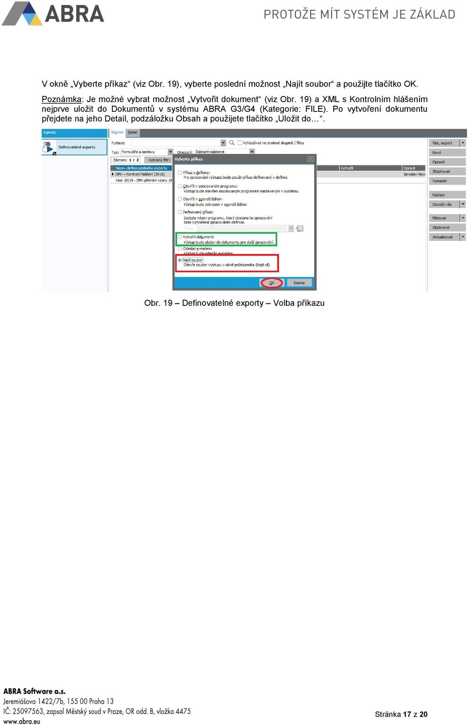 19) a XML s Kontrolním hlášením nejprve uložit do Dokumentů v systému ABRA G3/G4 (Kategorie: FILE).