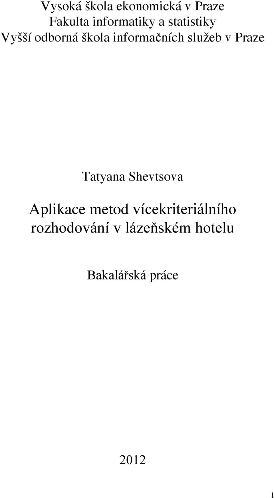 Praze Tatyana Shevtsova Aplikace metod