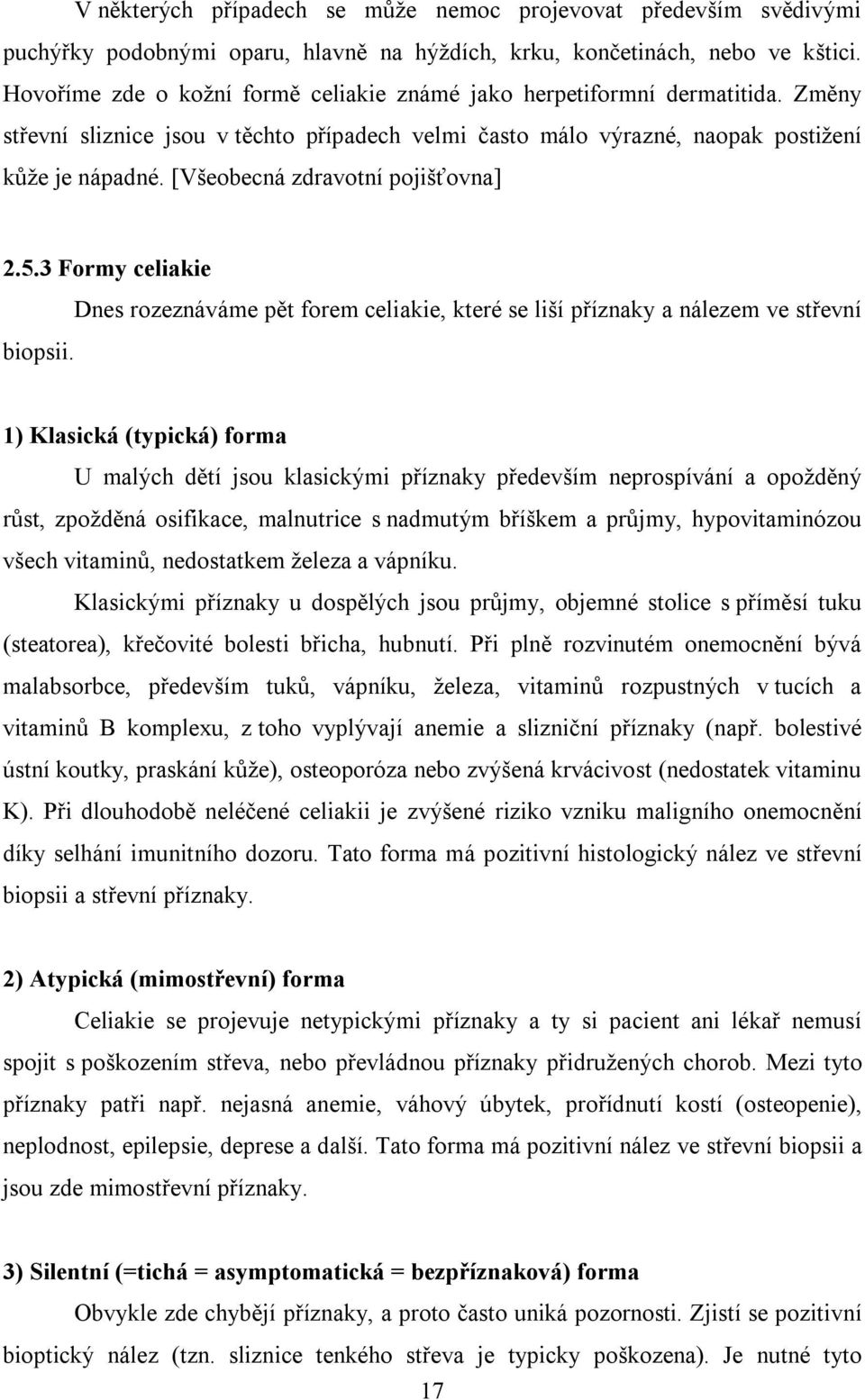 [Všeobecná zdravotní pojišťovna] 2.5.3 Formy celiakie biopsii.