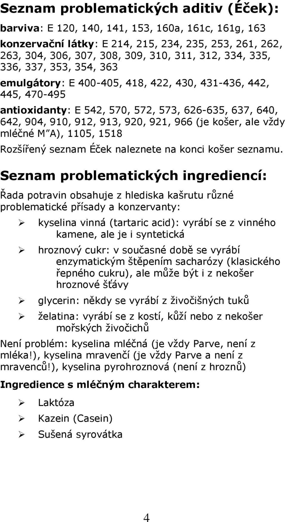 mléčné M A), 1105, 1518 Rzšířený seznam Éček naleznete na knci kšer seznamu.