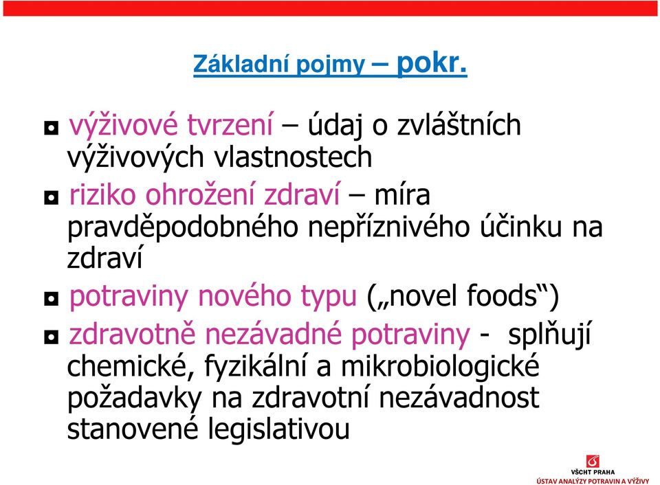 míra pravděpodobného nepříznivého účinku na zdraví potraviny nového typu ( novel