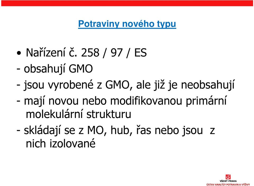 již je neobsahují - mají novou nebo modifikovanou