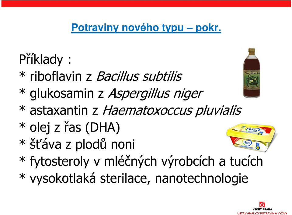 Aspergillus niger * astaxantin z Haematoxoccus pluvialis * olej z