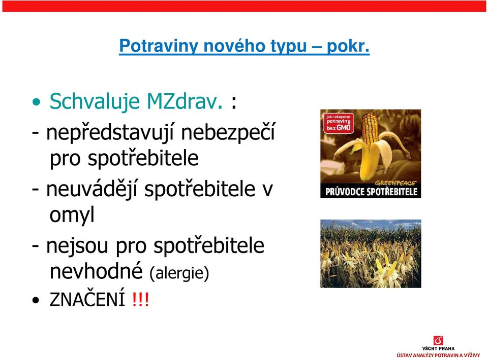 - neuvádějí spotřebitele v omyl - nejsou pro