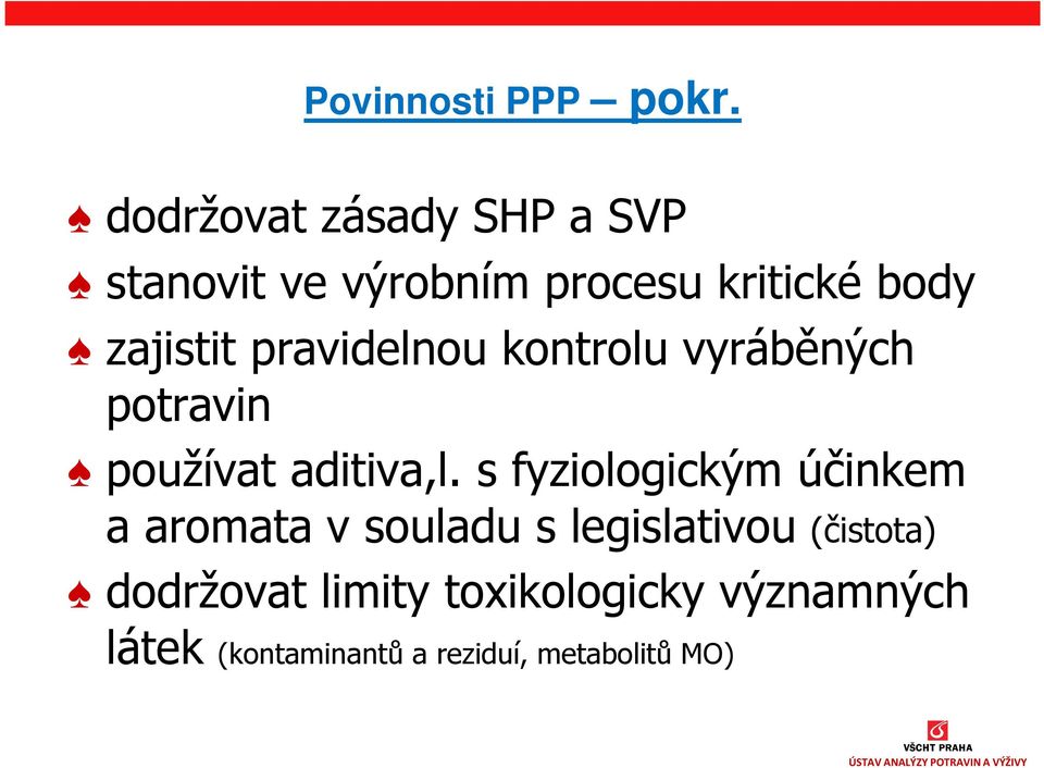 pravidelnou kontrolu vyráběných potravin používat aditiva,l.