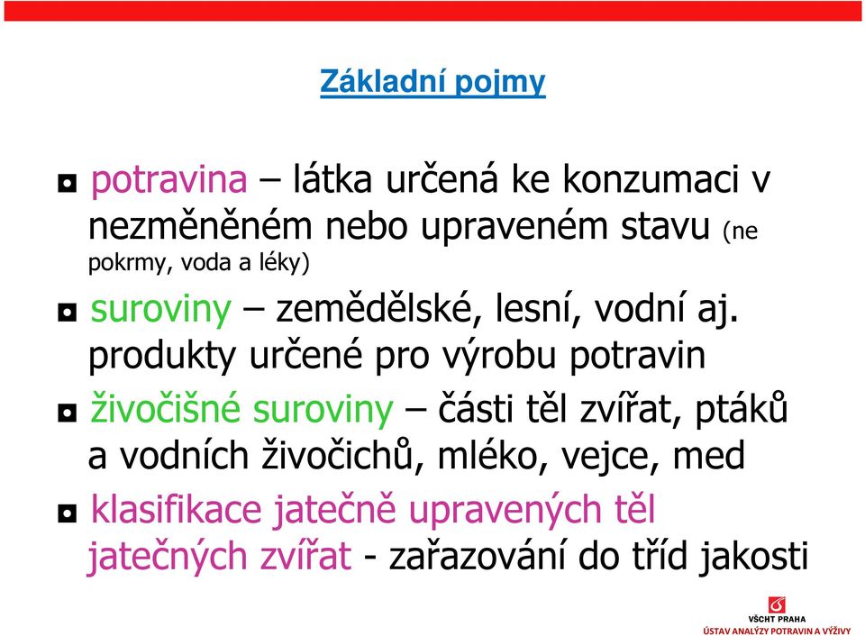 produkty určené pro výrobu potravin živočišné suroviny části těl zvířat, ptáků a