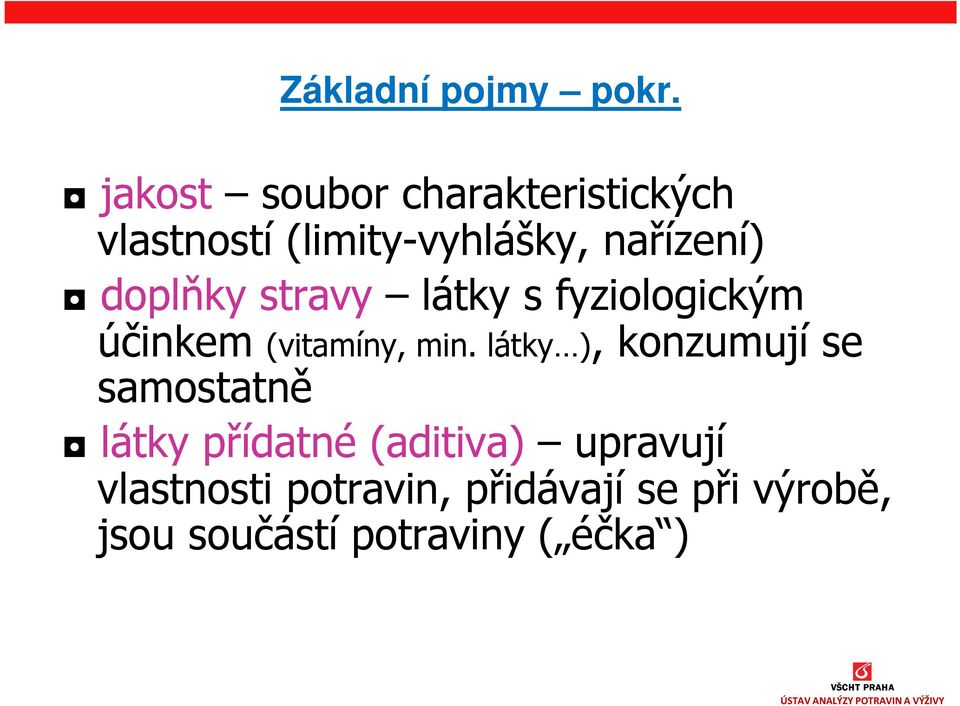 doplňky stravy látky s fyziologickým účinkem (vitamíny, min.