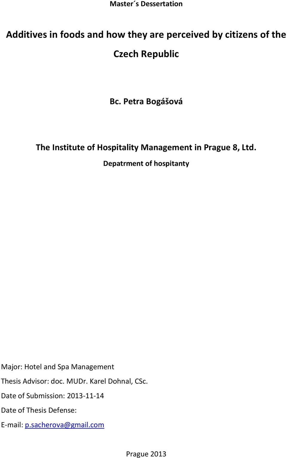 Depatrment of hospitanty Major: Hotel and Spa Management Thesis Advisor: doc. MUDr.