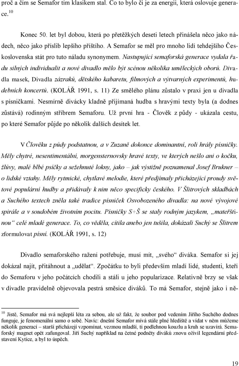 A Semafor se měl pro mnoho lidí tehdejšího Československa stát pro tuto náladu synonymem.