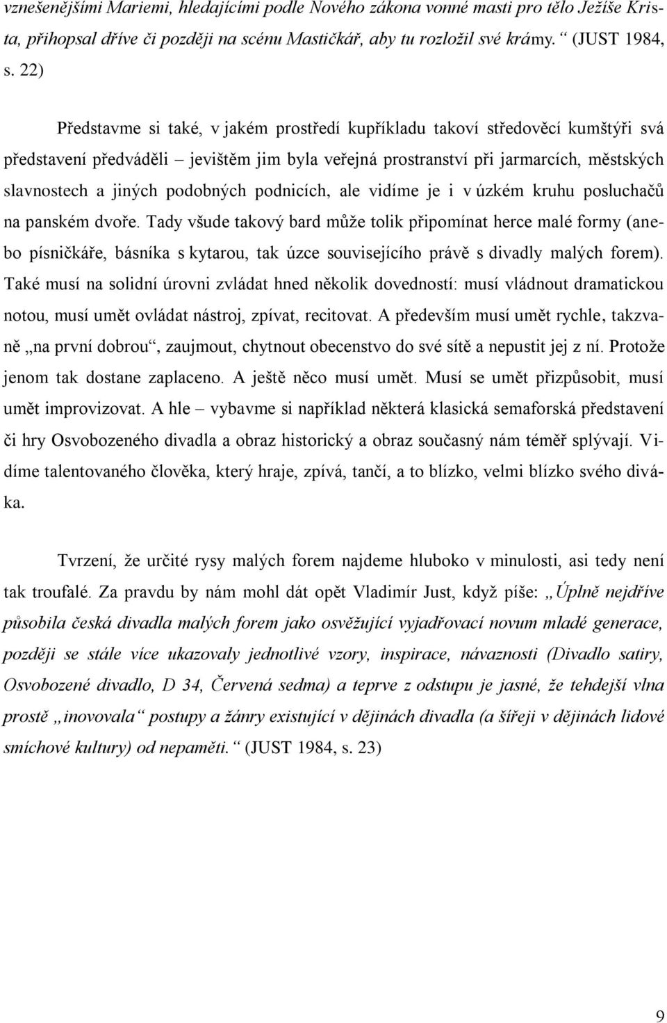 podobných podnicích, ale vidíme je i v úzkém kruhu posluchačů na panském dvoře.