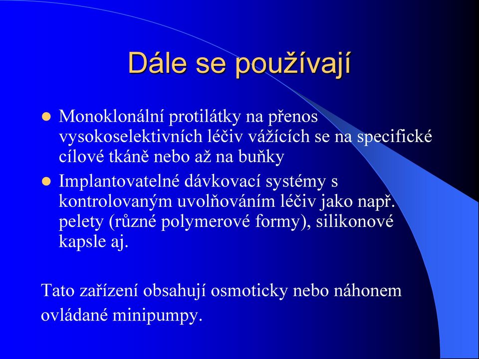 systémy s kontrolovaným uvolňováním léčiv jako např.