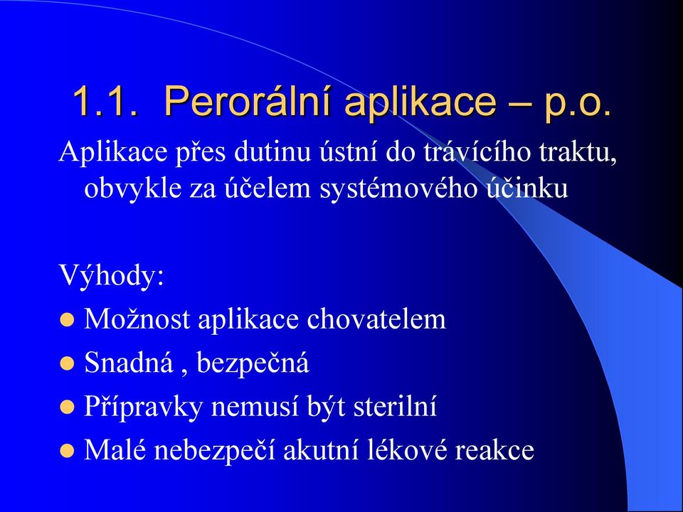 Aplikace přes dutinu ústní do trávícího traktu, obvykle