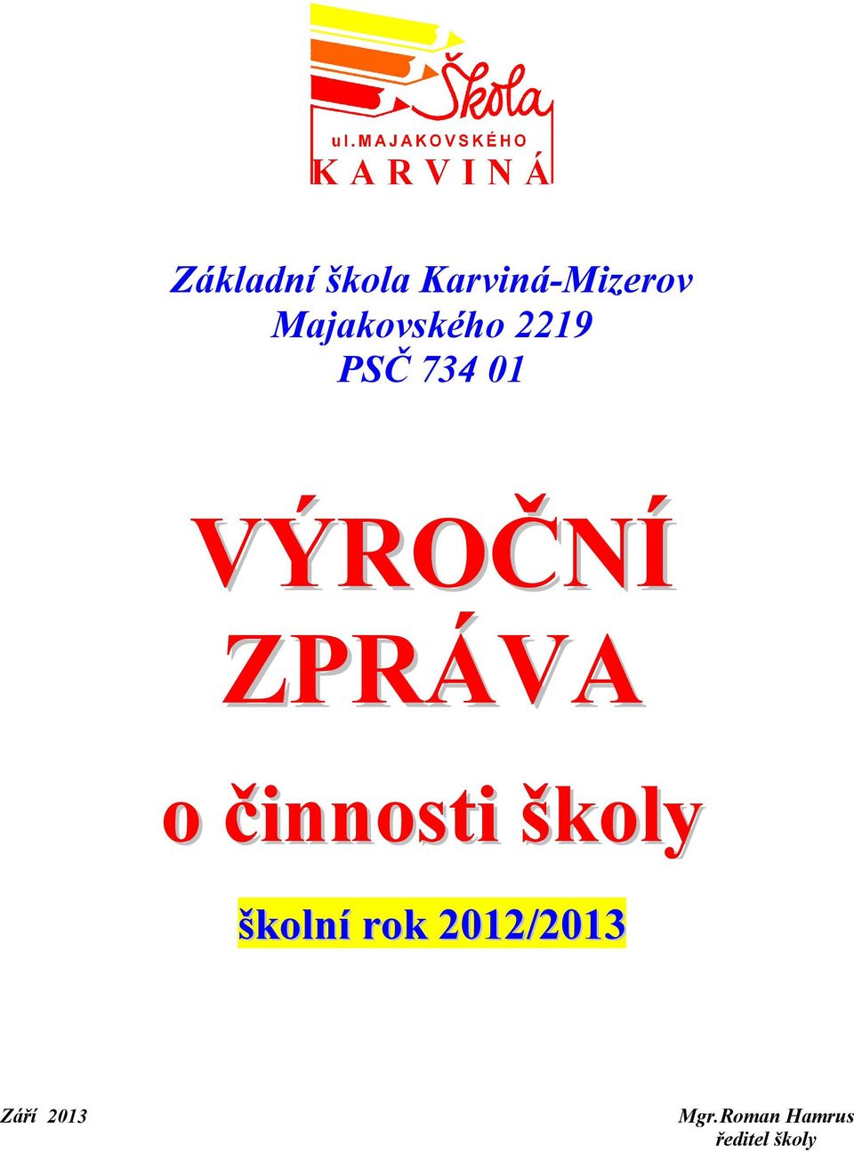 ZPRÁVA o činnosti školy školní rok